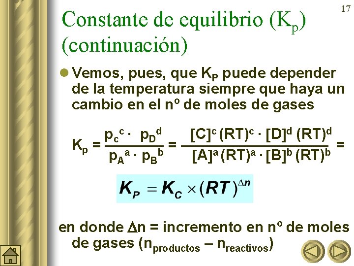 Constante de equilibrio (Kp) (continuación) 17 l Vemos, pues, que KP puede depender de