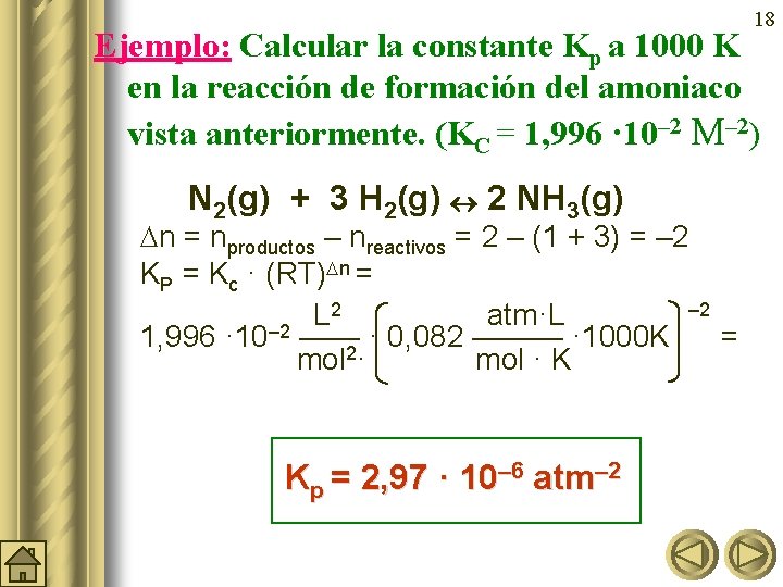 18 Ejemplo: Calcular la constante Kp a 1000 K en la reacción de formación