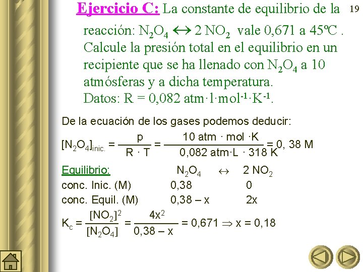 Ejercicio C: La constante de equilibrio de la reacción: N 2 O 4 2