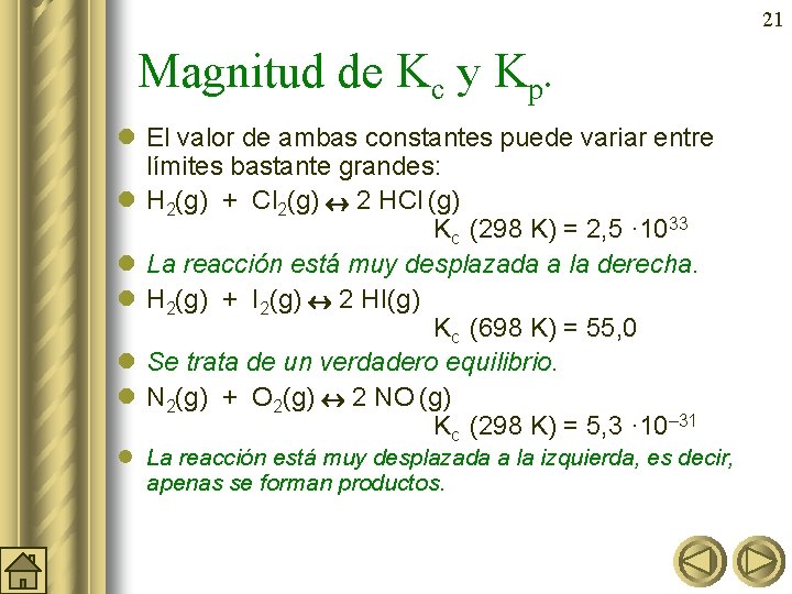 21 Magnitud de Kc y Kp. l El valor de ambas constantes puede variar