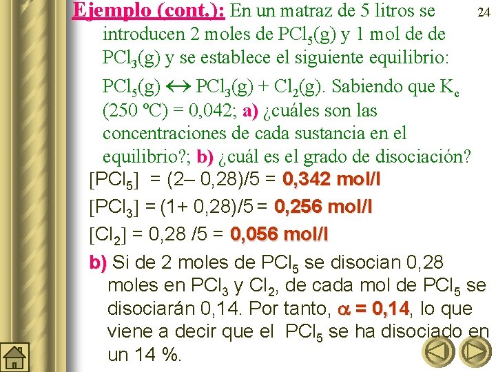 Ejemplo (cont. ): En un matraz de 5 litros se introducen 2 moles de