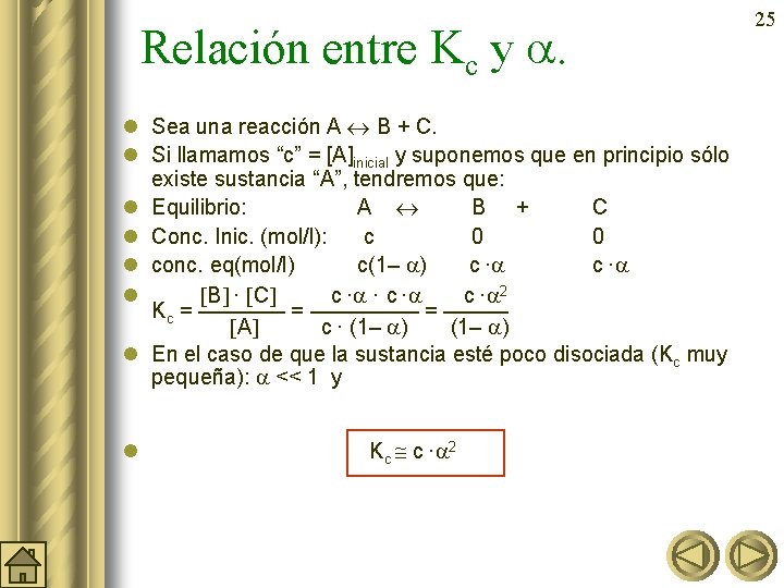 Relación entre Kc y . l Sea una reacción A B + C. l