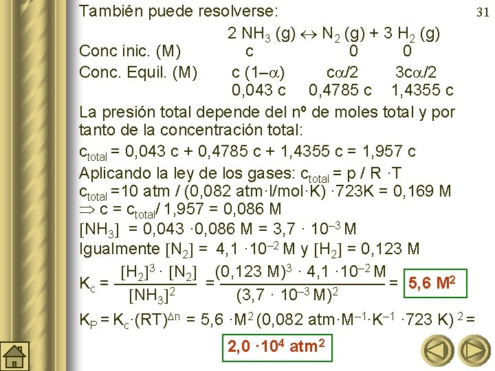 También puede resolverse: 31 2 NH 3 (g) N 2 (g) + 3 H