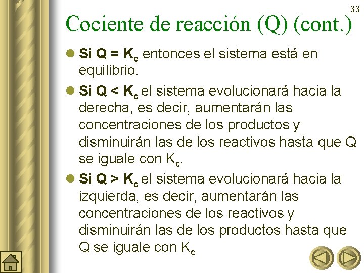 33 Cociente de reacción (Q) (cont. ) l Si Q = Kc entonces el