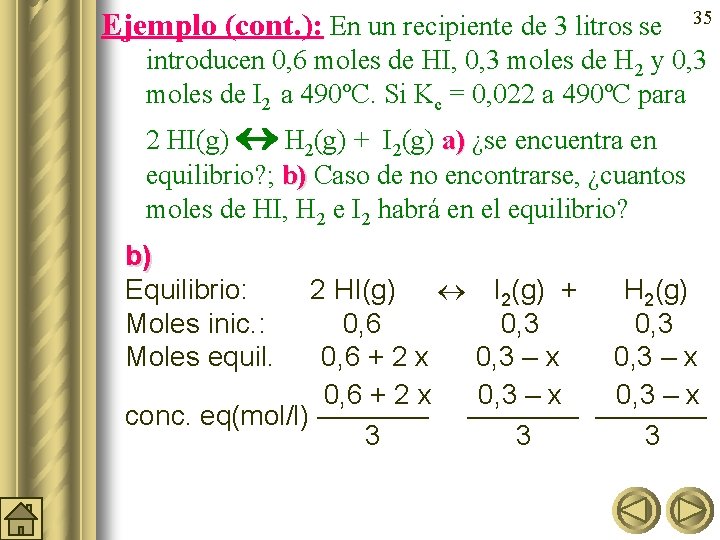 Ejemplo (cont. ): En un recipiente de 3 litros se 35 introducen 0, 6