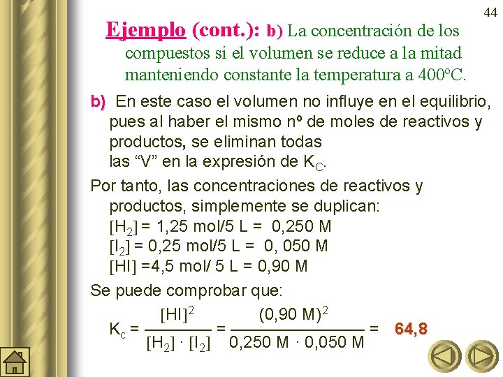 Ejemplo (cont. ): b) La concentración de los 44 compuestos si el volumen se