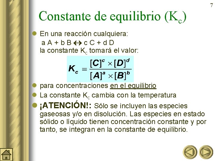 7 Constante de equilibrio (Kc) l En una reacción cualquiera: a. A+b. B c.