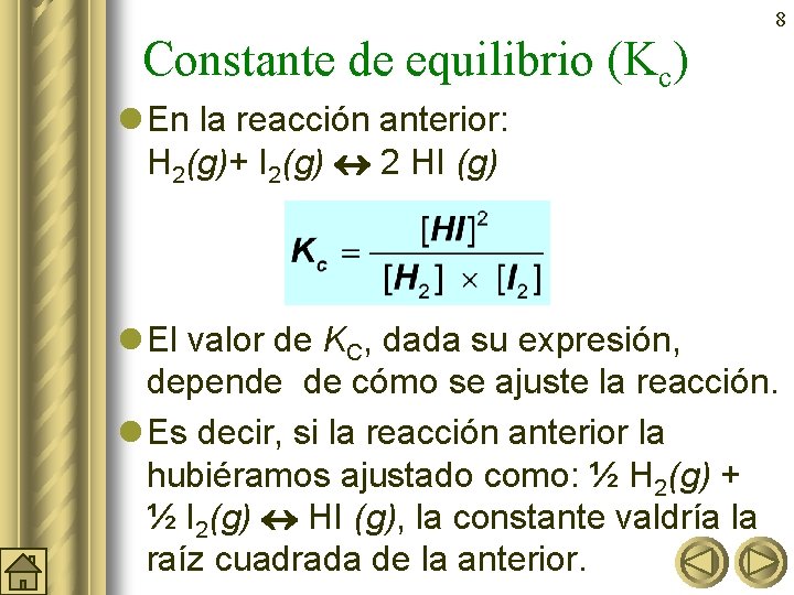 8 Constante de equilibrio (Kc) l En la reacción anterior: H 2(g)+ I 2(g)