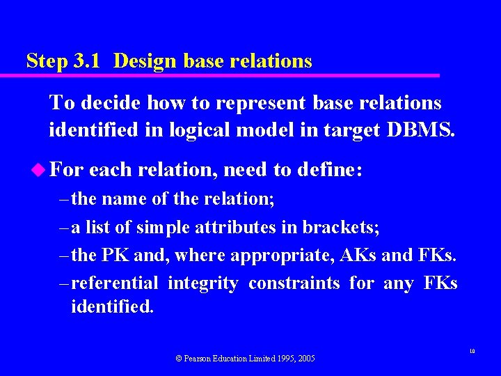 Step 3. 1 Design base relations To decide how to represent base relations identified Step 3. 1 Design base relations To decide how to represent base relations identified