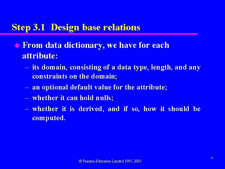 Step 3. 1 Design base relations u From data dictionary, we have for each Step 3. 1 Design base relations u From data dictionary, we have for each