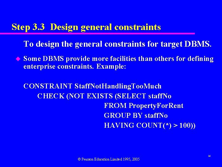 Step 3. 3 Design general constraints To design the general constraints for target DBMS. Step 3. 3 Design general constraints To design the general constraints for target DBMS.