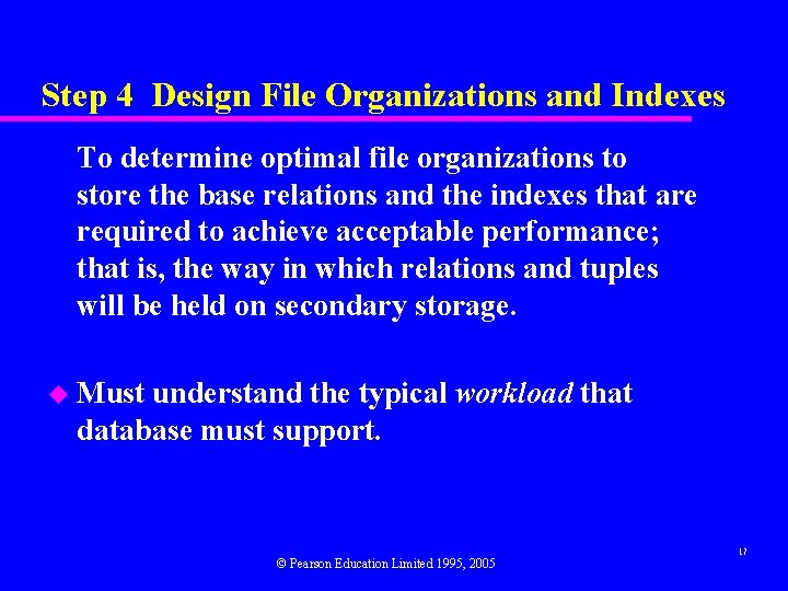Step 4 Design File Organizations and Indexes To determine optimal file organizations to store Step 4 Design File Organizations and Indexes To determine optimal file organizations to store