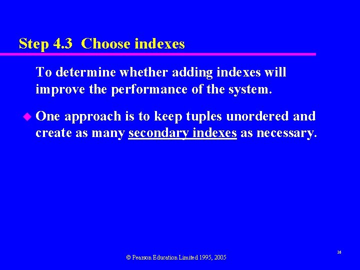 Step 4. 3 Choose indexes To determine whether adding indexes will improve the performance Step 4. 3 Choose indexes To determine whether adding indexes will improve the performance