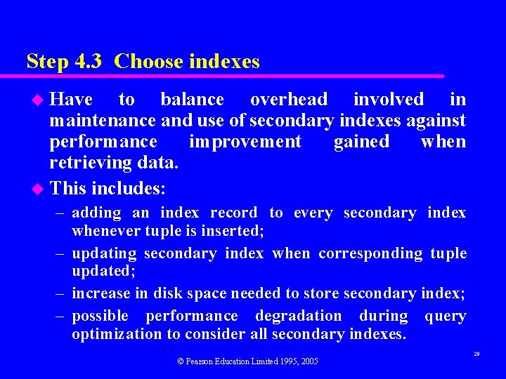Step 4. 3 Choose indexes u Have to balance overhead involved in maintenance and Step 4. 3 Choose indexes u Have to balance overhead involved in maintenance and