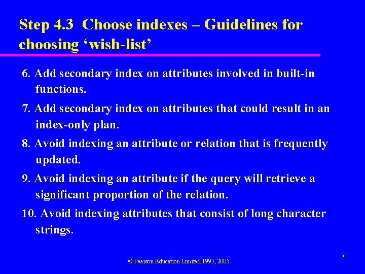 Step 4. 3 Choose indexes – Guidelines for choosing ‘wish-list’ 6. Add secondary index Step 4. 3 Choose indexes – Guidelines for choosing ‘wish-list’ 6. Add secondary index