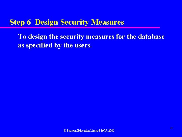Step 6 Design Security Measures To design the security measures for the database as Step 6 Design Security Measures To design the security measures for the database as
