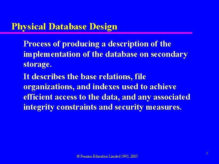 Physical Database Design Process of producing a description of the implementation of the database Physical Database Design Process of producing a description of the implementation of the database