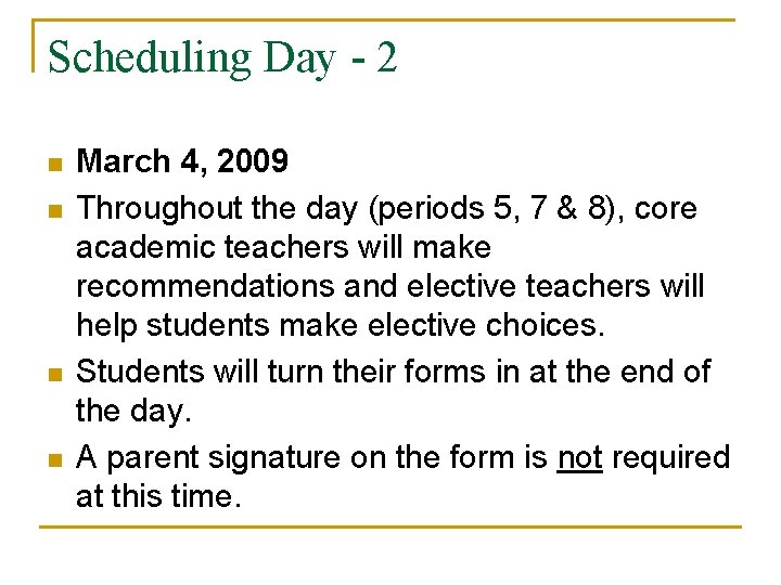 Scheduling Day - 2 n n March 4, 2009 Throughout the day (periods 5,