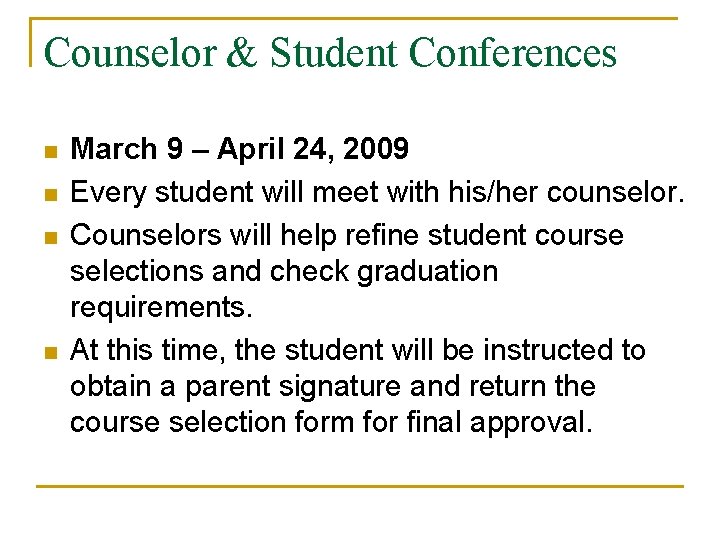 Counselor & Student Conferences n n March 9 – April 24, 2009 Every student