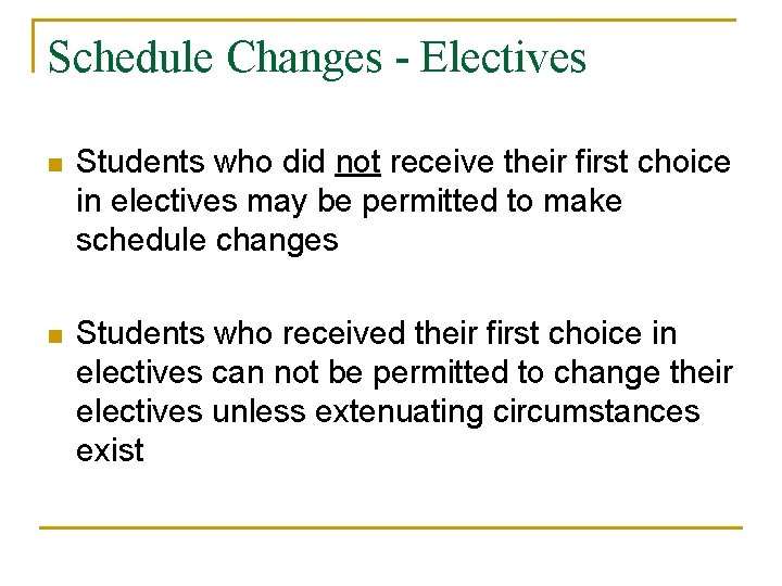Schedule Changes - Electives n Students who did not receive their first choice in
