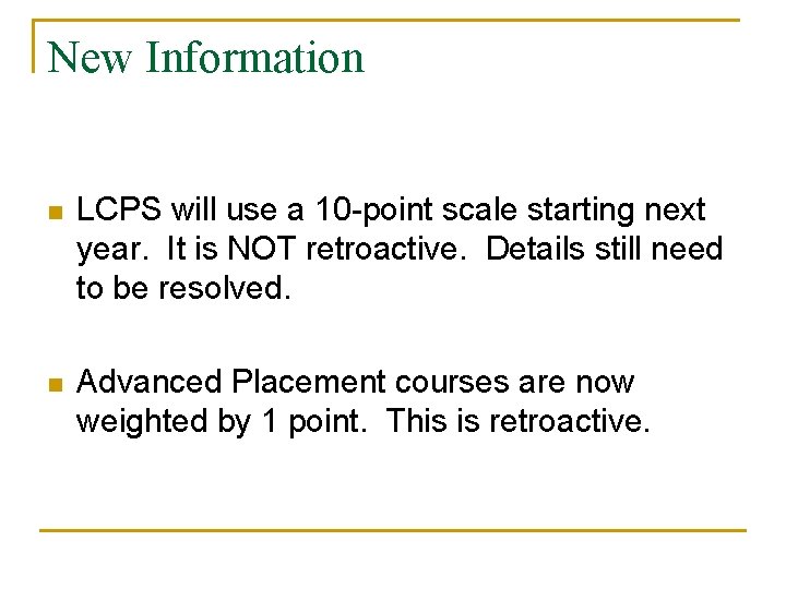 New Information n LCPS will use a 10 -point scale starting next year. It