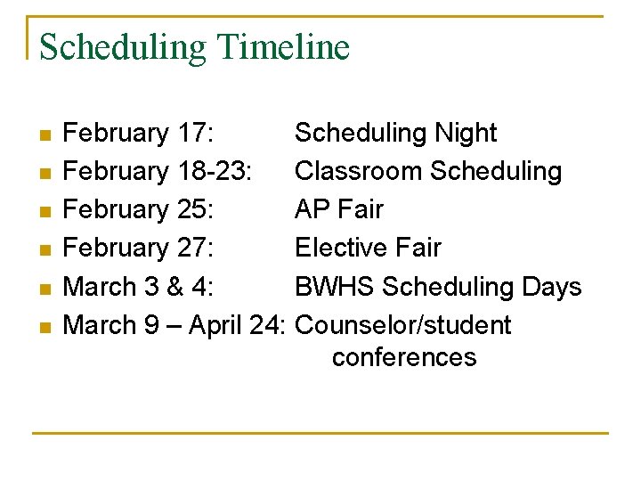 Scheduling Timeline n n n February 17: February 18 -23: February 25: February 27:
