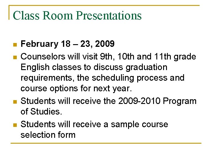 Class Room Presentations n n February 18 – 23, 2009 Counselors will visit 9