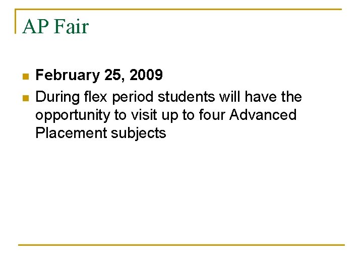 AP Fair n n February 25, 2009 During flex period students will have the