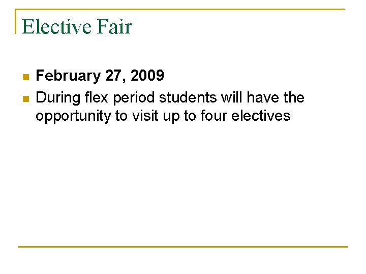 Elective Fair n n February 27, 2009 During flex period students will have the