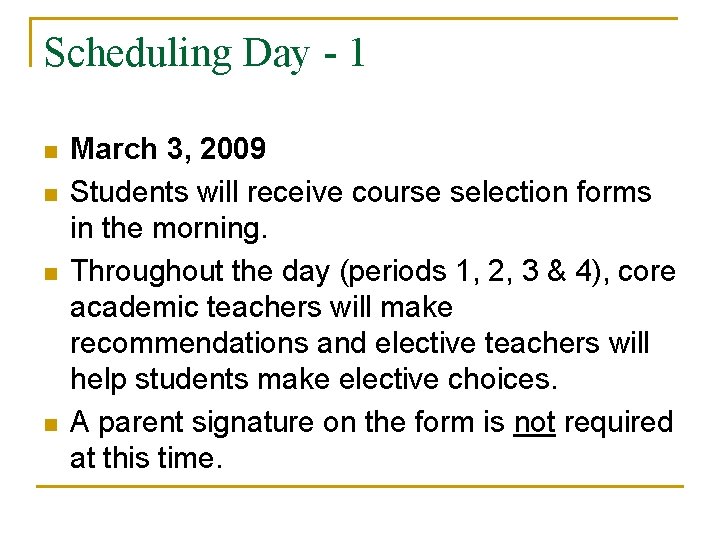 Scheduling Day - 1 n n March 3, 2009 Students will receive course selection