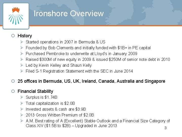 Ironshore Overview ¡ History Ø Ø Ø Started operations in 2007 in Bermuda &