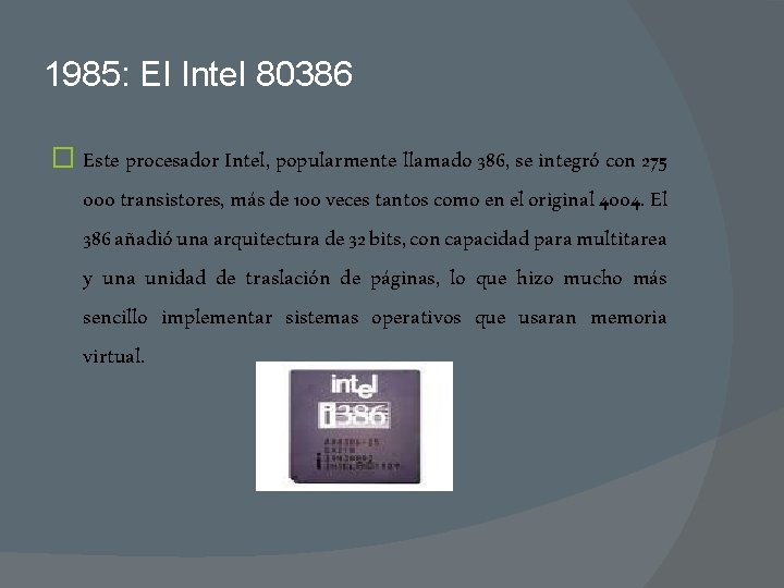 1985: El Intel 80386 � Este procesador Intel, popularmente llamado 386, se integró con