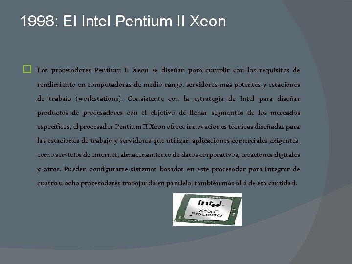 1998: El Intel Pentium II Xeon � Los procesadores Pentium II Xeon se diseñan