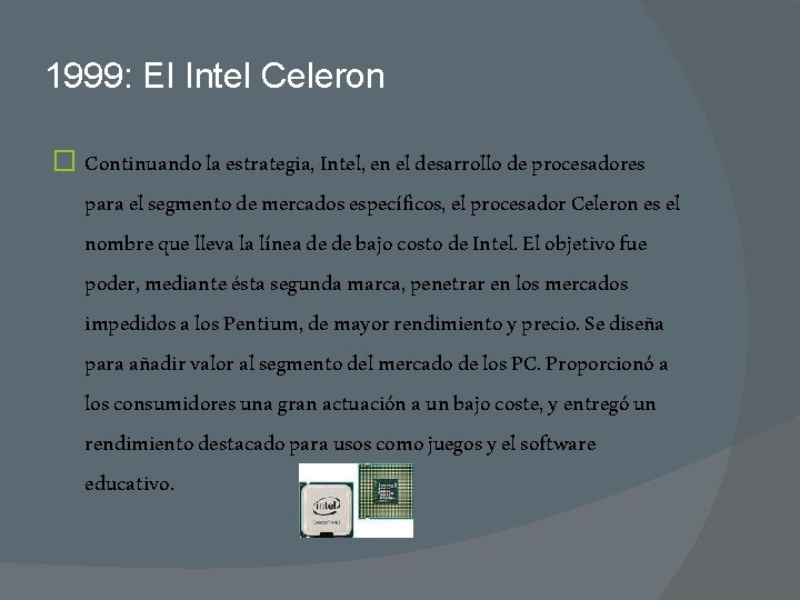 1999: El Intel Celeron � Continuando la estrategia, Intel, en el desarrollo de procesadores