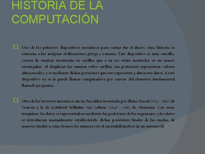 HISTORIA DE LA COMPUTACIÓN � � Uno de los primeros dispositivos mecánicos para contar