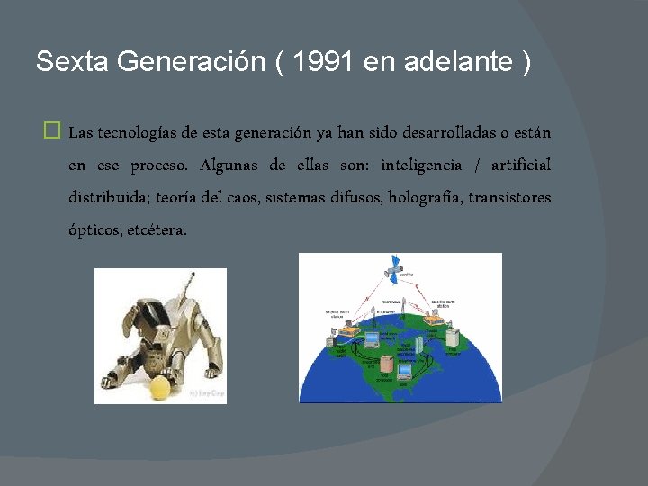 Sexta Generación ( 1991 en adelante ) � Las tecnologías de esta generación ya
