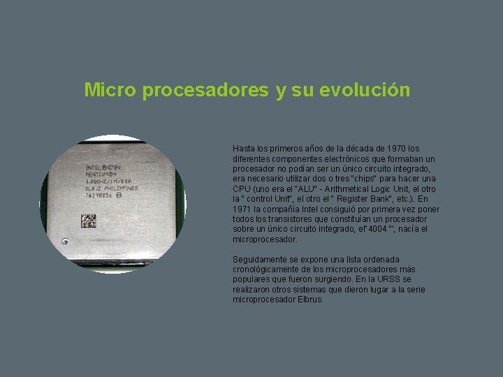 Micro procesadores y su evolución Hasta los primeros años de la década de 1970