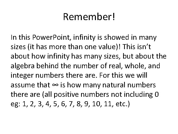 Remember! In this Power. Point, infinity is showed in many sizes (it has more