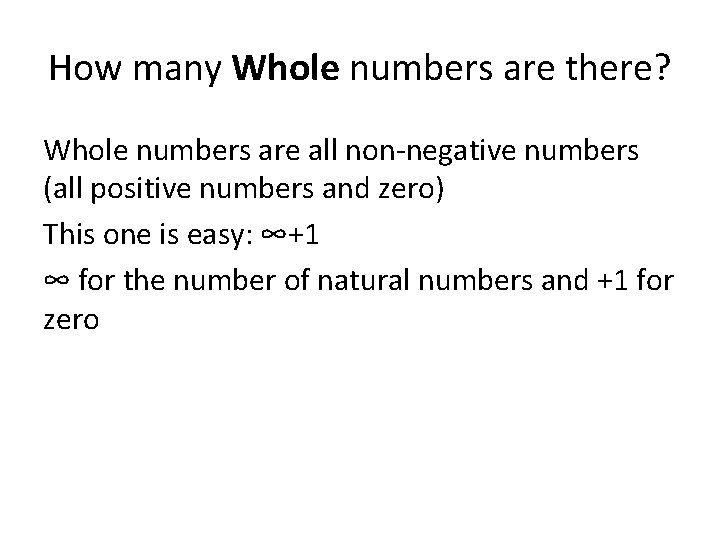 How many Whole numbers are there? Whole numbers are all non-negative numbers (all positive