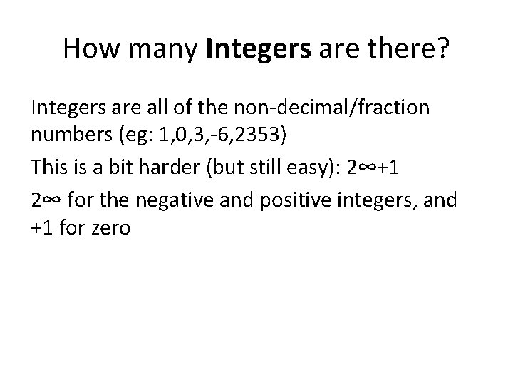 How many Integers are there? Integers are all of the non-decimal/fraction numbers (eg: 1,