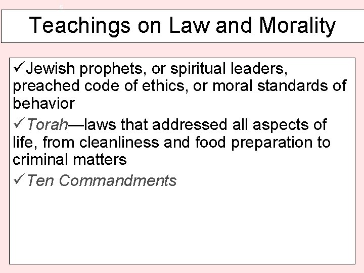 5 Teachings on Law and Morality üJewish prophets, or spiritual leaders, preached code of