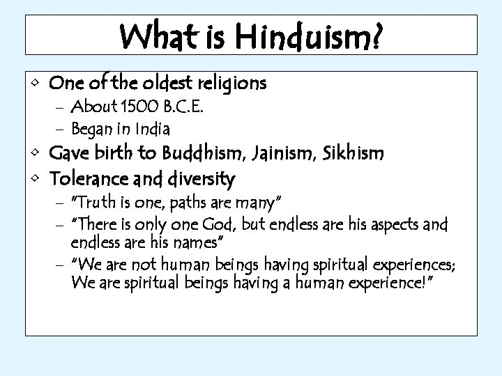 What is Hinduism? • One of the oldest religions – About 1500 B. C.