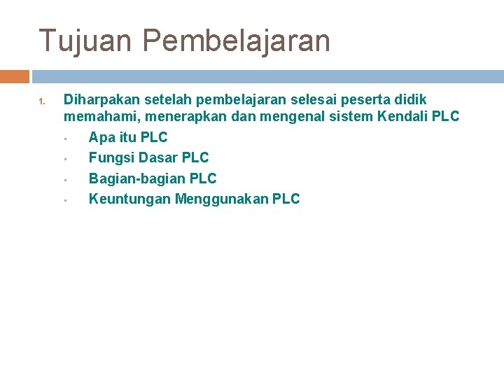 Tujuan Pembelajaran 1. Diharpakan setelah pembelajaran selesai peserta didik memahami, menerapkan dan mengenal sistem