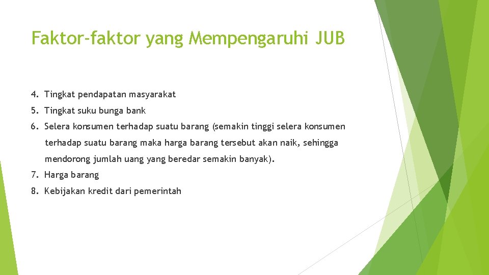 Faktor-faktor yang Mempengaruhi JUB 4. Tingkat pendapatan masyarakat 5. Tingkat suku bunga bank 6.