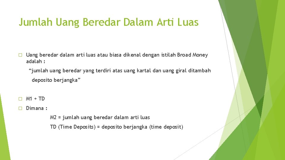 Jumlah Uang Beredar Dalam Arti Luas � Uang beredar dalam arti luas atau biasa