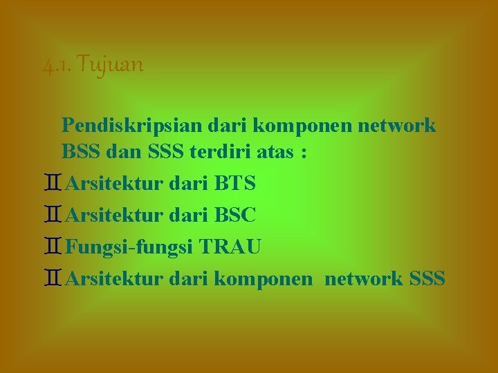 4. 1. Tujuan Pendiskripsian dari komponen network BSS dan SSS terdiri atas : `Arsitektur