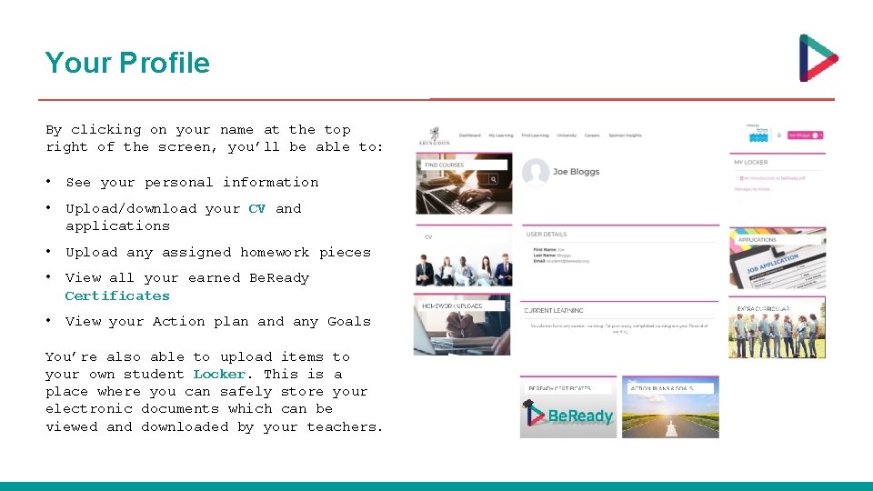 Your Profile By clicking on your name at the top right of the screen,