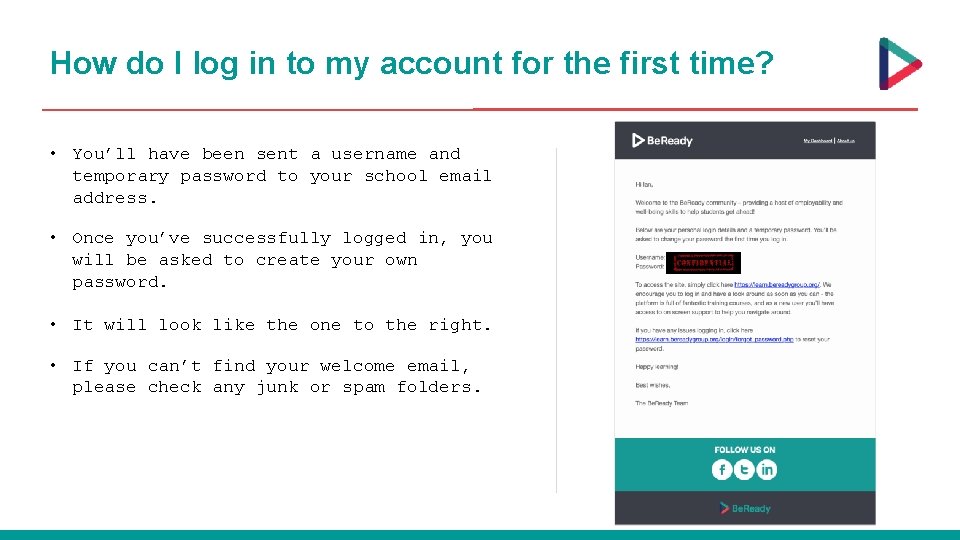 How do I log in to my account for the first time? • You’ll