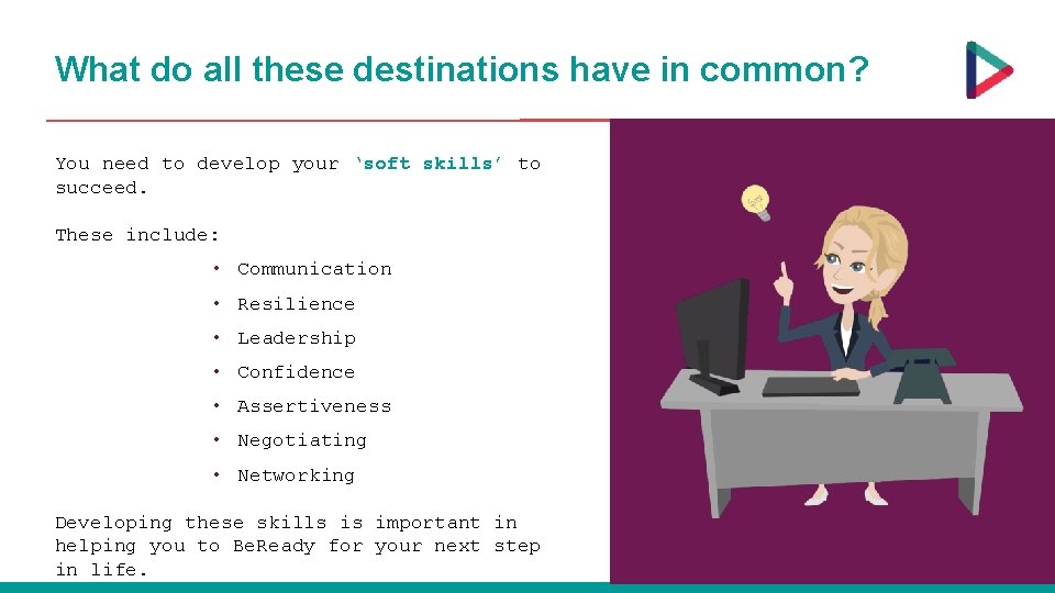 What do all these destinations have in common? You need to develop your ‘soft