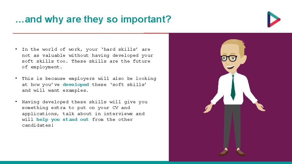 …and why are they so important? • In the world of work, your ‘hard